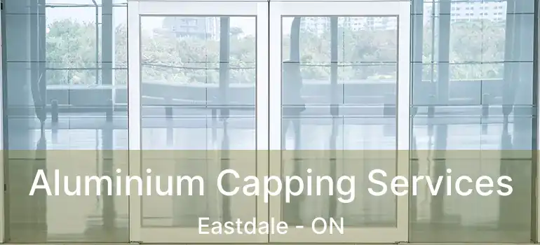  Aluminium Capping Services Eastdale - ON