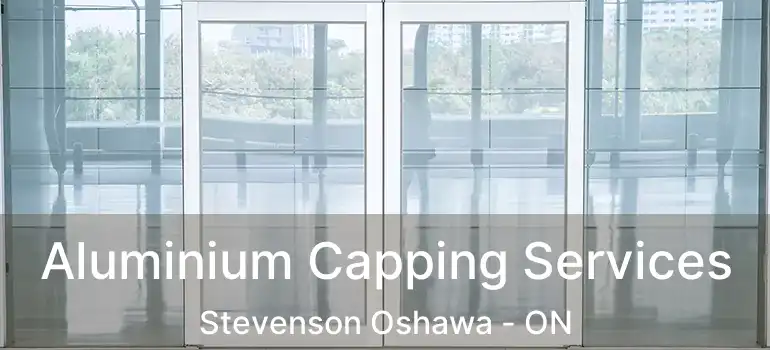  Aluminium Capping Services Stevenson Oshawa - ON