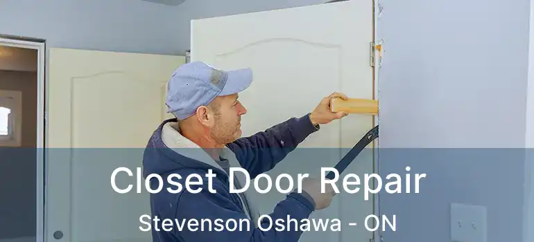  Closet Door Repair Stevenson Oshawa - ON