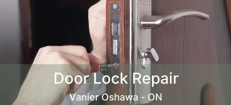  Door Lock Repair Vanier Oshawa - ON