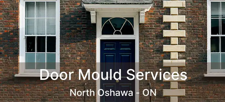  Door Mould Services North Oshawa - ON