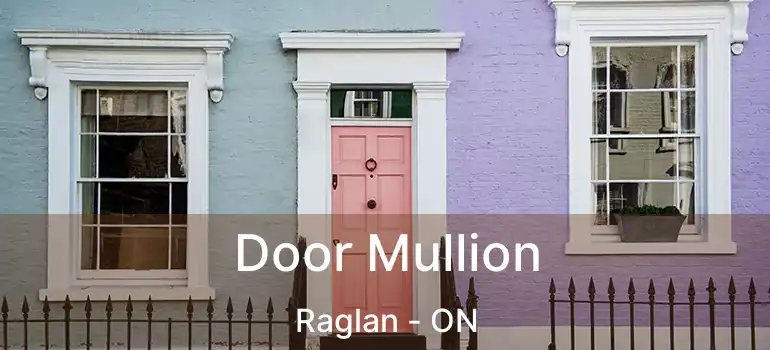  Door Mullion Raglan - ON