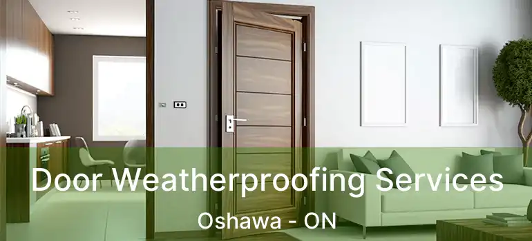  Door Weatherproofing Services Oshawa - ON