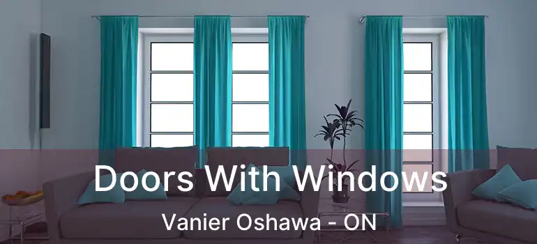  Doors With Windows Vanier Oshawa - ON
