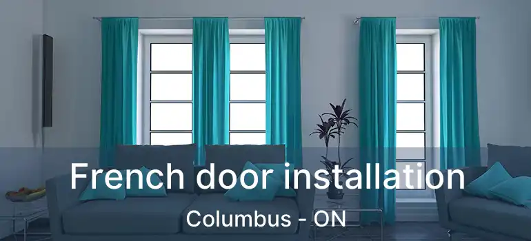  French door installation Columbus - ON