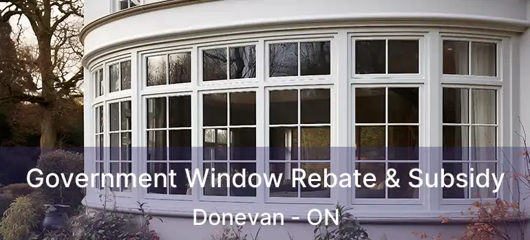  Government Window Rebate & Subsidy Donevan - ON