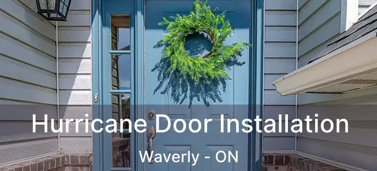  Hurricane Door Installation Waverly - ON