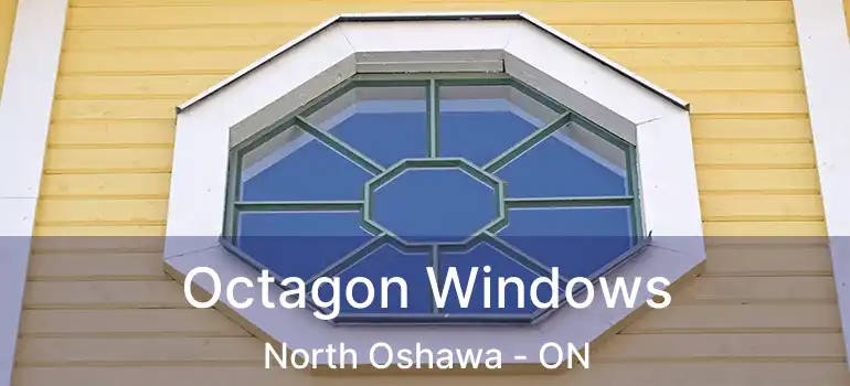  Octagon Windows North Oshawa - ON
