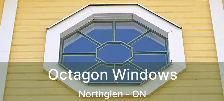  Octagon Windows Northglen - ON