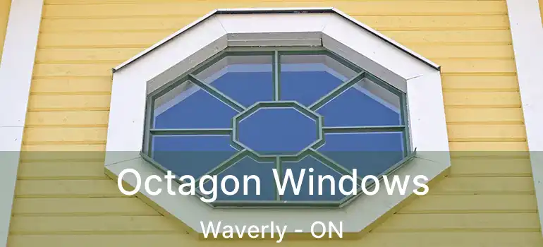 Octagon Windows Waverly - ON