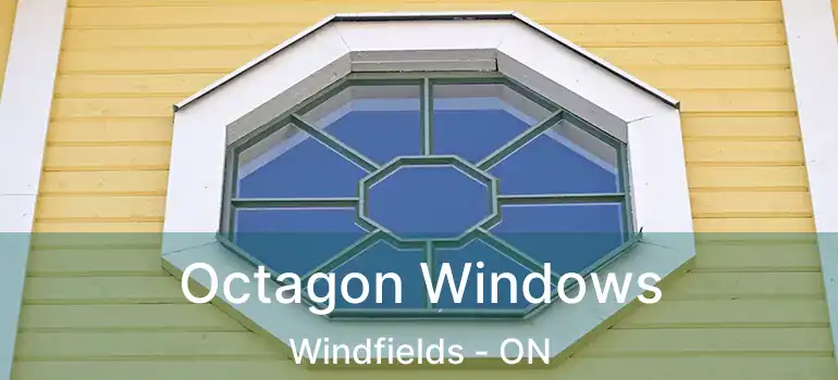  Octagon Windows Windfields - ON