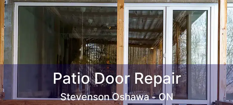  Patio Door Repair Stevenson Oshawa - ON