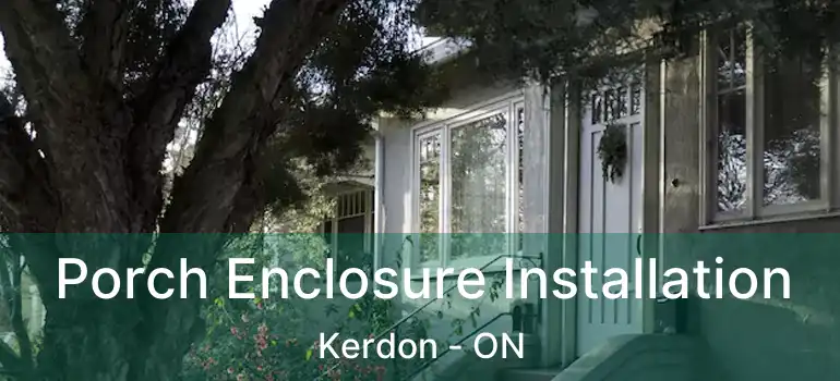  Porch Enclosure Installation Kerdon - ON