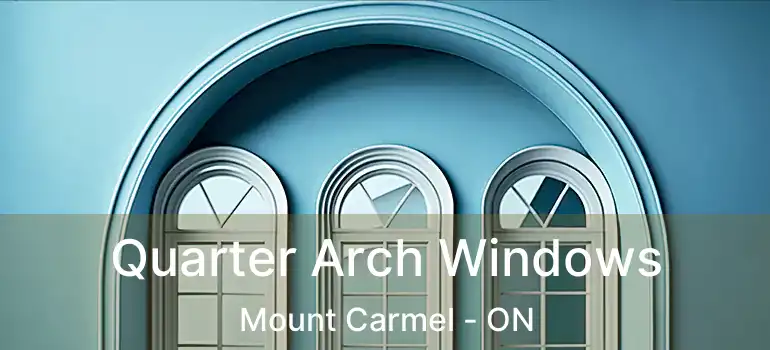  Quarter Arch Windows Mount Carmel - ON