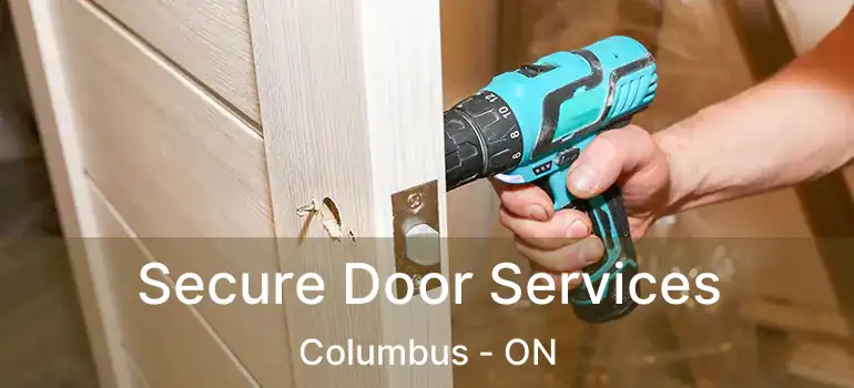  Secure Door Services Columbus - ON