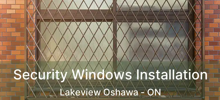  Security Windows Installation Lakeview Oshawa - ON