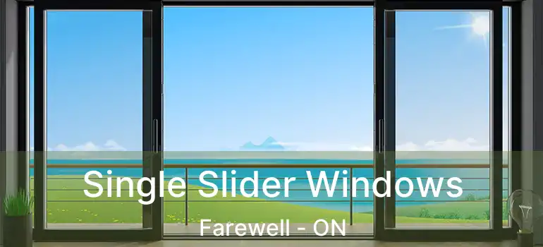  Single Slider Windows Farewell - ON