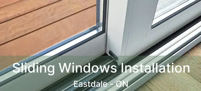  Sliding Windows Installation Eastdale - ON