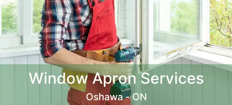 Window Apron Services Oshawa - ON