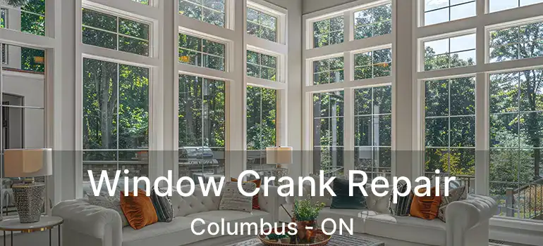  Window Crank Repair Columbus - ON