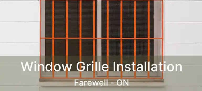  Window Grille Installation Farewell - ON