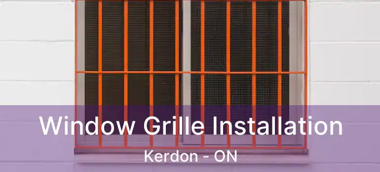 Window Grille Installation Kerdon - ON