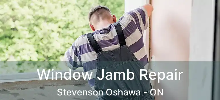 Window Jamb Repair Stevenson Oshawa - ON