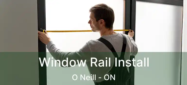  Window Rail Install O Neill - ON